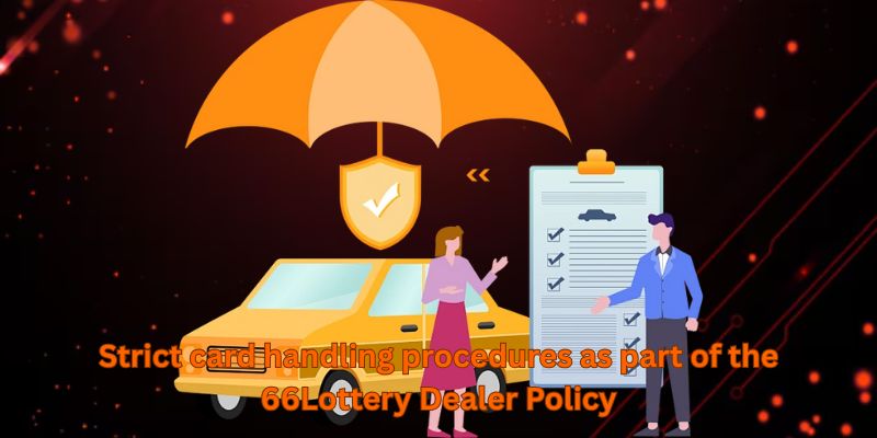 Strict card handling procedures as part of the 66Lottery Dealer Policy