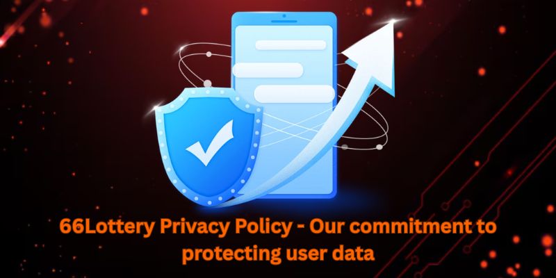 66Lottery Privacy Policy - Our commitment to protecting user data